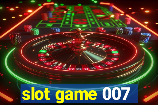 slot game 007