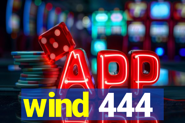 wind 444