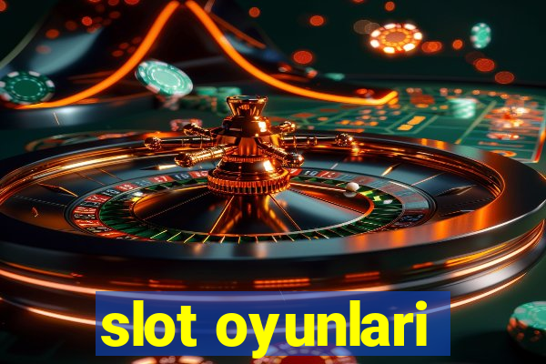 slot oyunlari