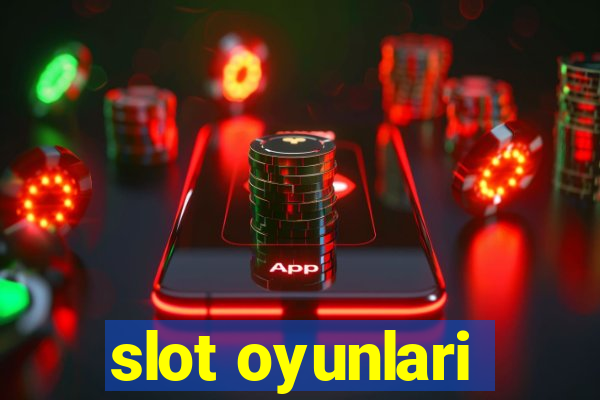 slot oyunlari