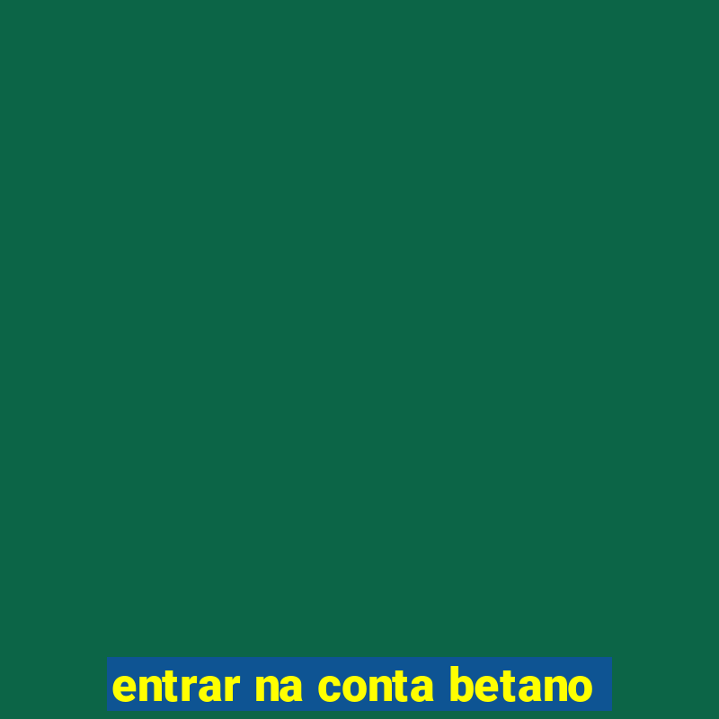 entrar na conta betano