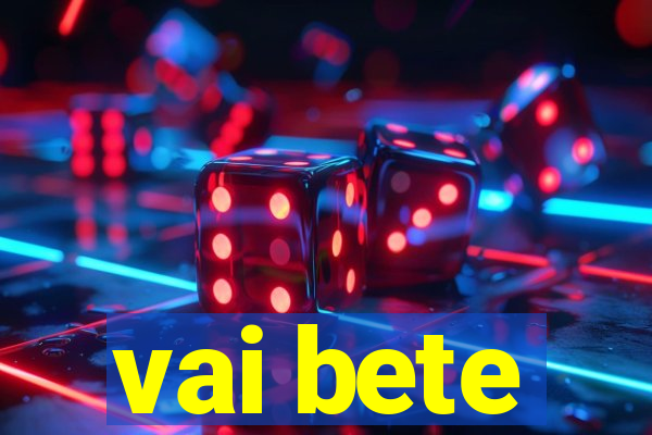 vai bete