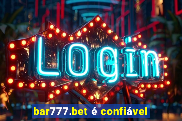 bar777.bet é confiável