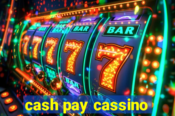 cash pay cassino