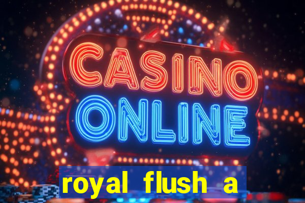 royal flush a maior jogada do poker