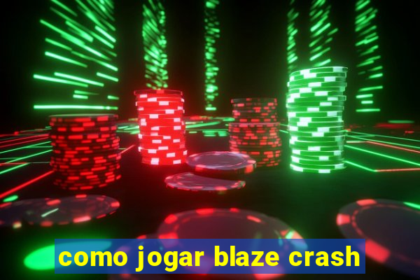 como jogar blaze crash