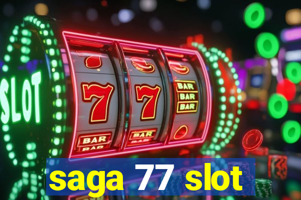 saga 77 slot