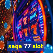 saga 77 slot