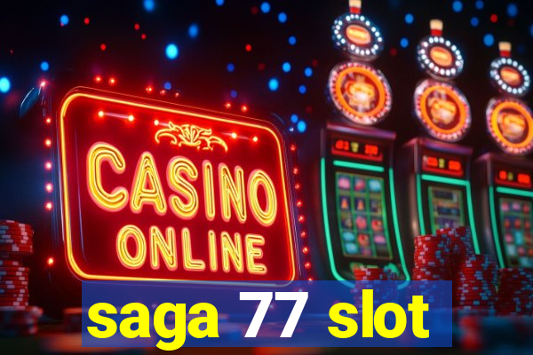 saga 77 slot