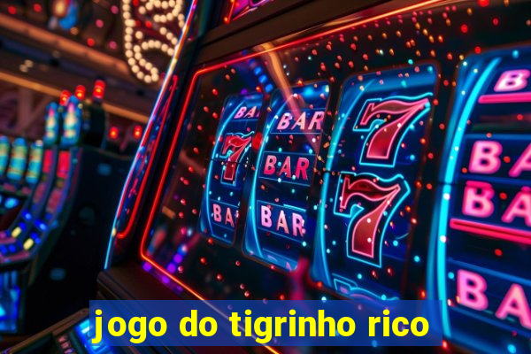 jogo do tigrinho rico