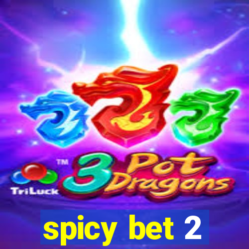 spicy bet 2