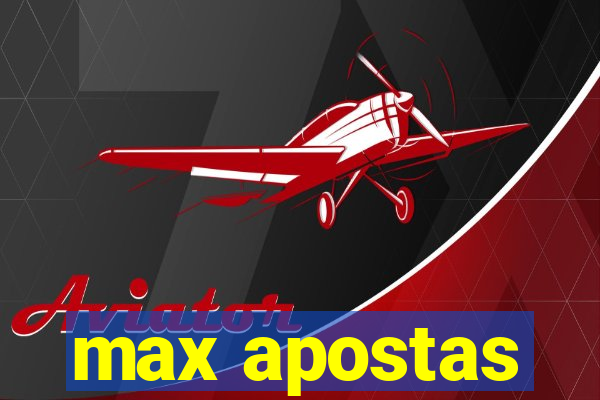 max apostas