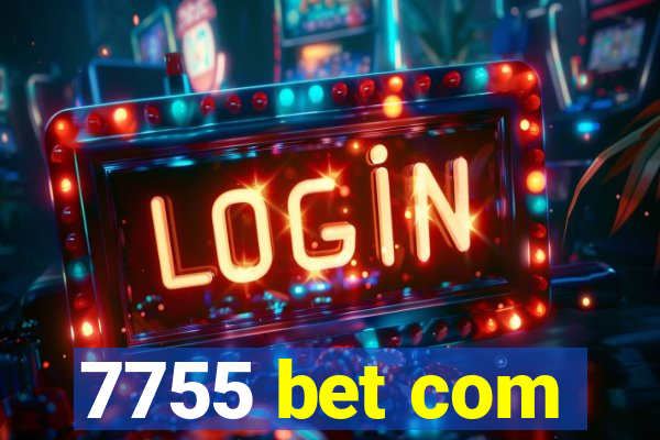 7755 bet com