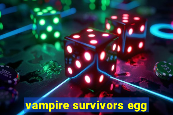 vampire survivors egg