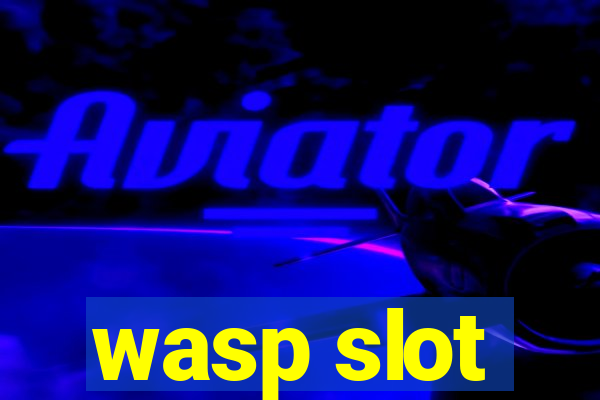 wasp slot