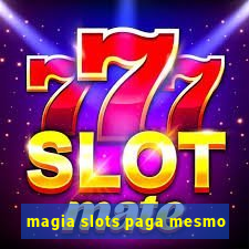 magia slots paga mesmo