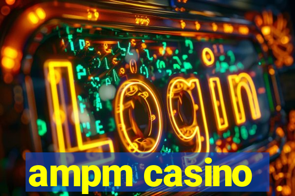 ampm casino