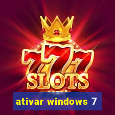 ativar windows 7