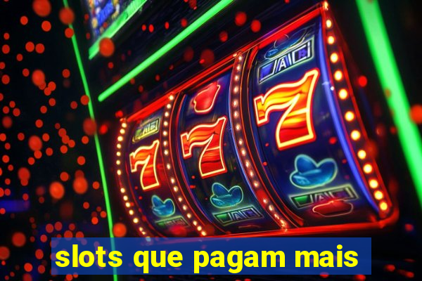 slots que pagam mais