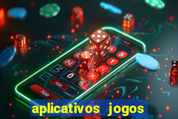 aplicativos jogos para ganhar dinheiro