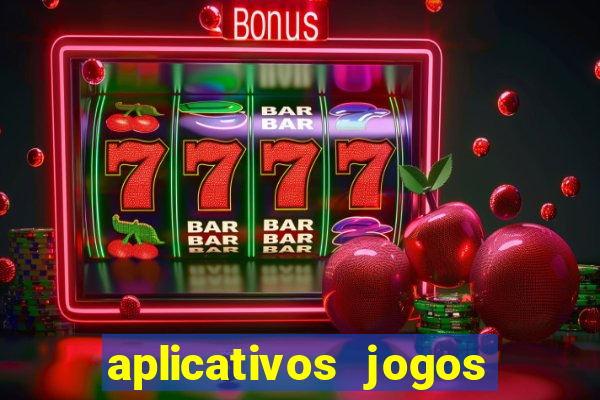 aplicativos jogos para ganhar dinheiro