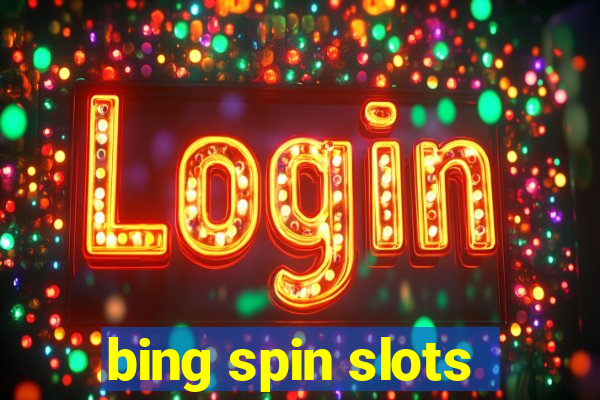 bing spin slots