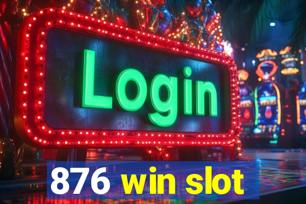 876 win slot