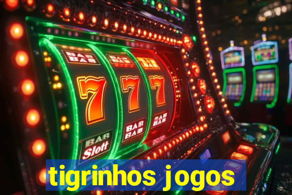 tigrinhos jogos