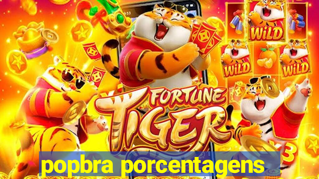 popbra porcentagens