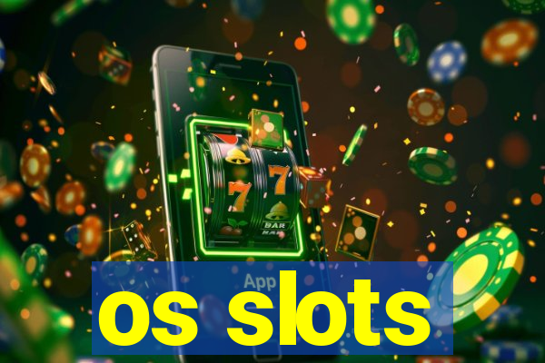 os slots