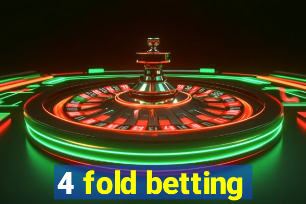 4 fold betting