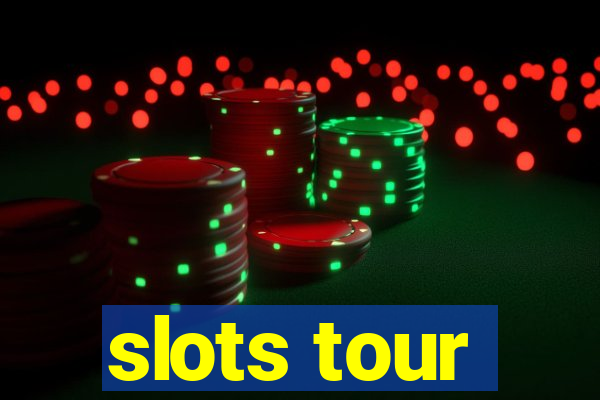 slots tour