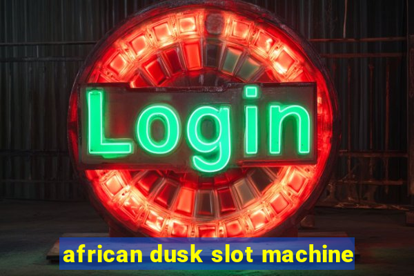 african dusk slot machine