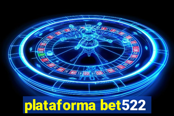 plataforma bet522