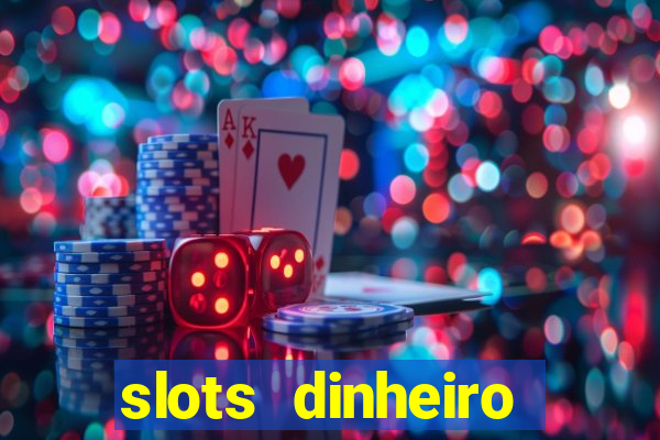 slots dinheiro fácil paga mesmo