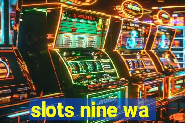 slots nine wa