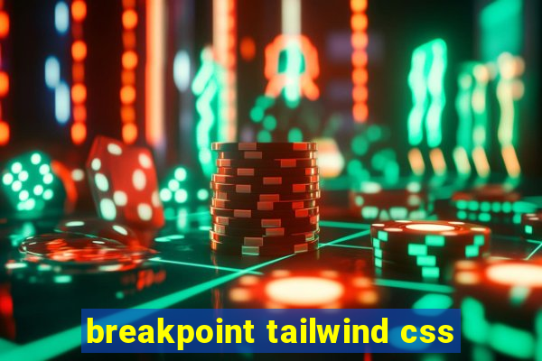 breakpoint tailwind css