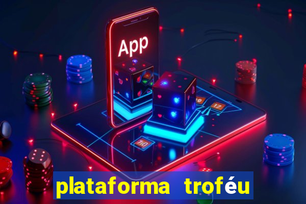 plataforma troféu bet é confiável