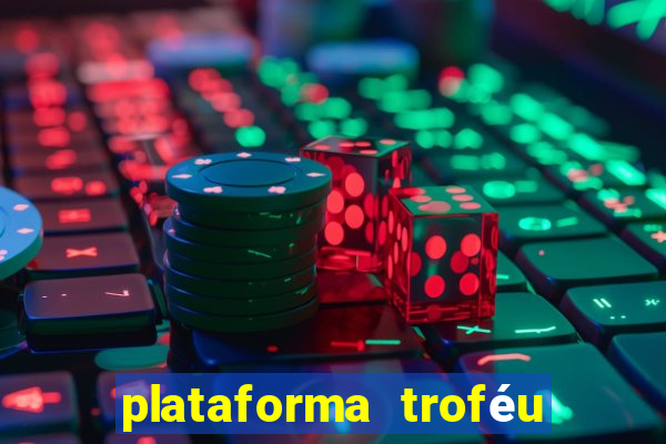 plataforma troféu bet é confiável