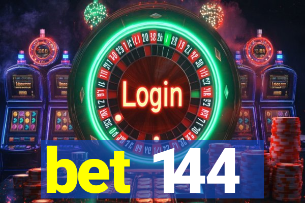 bet 144