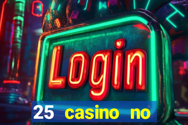 25 casino no deposit bonus