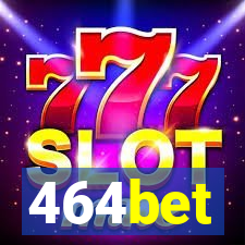 464bet