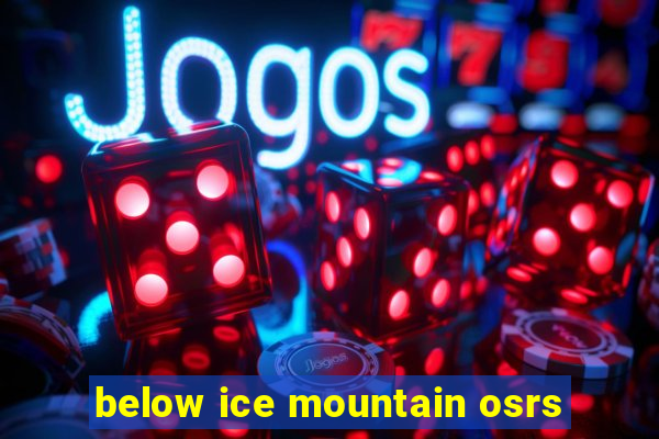 below ice mountain osrs