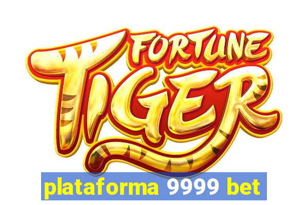 plataforma 9999 bet