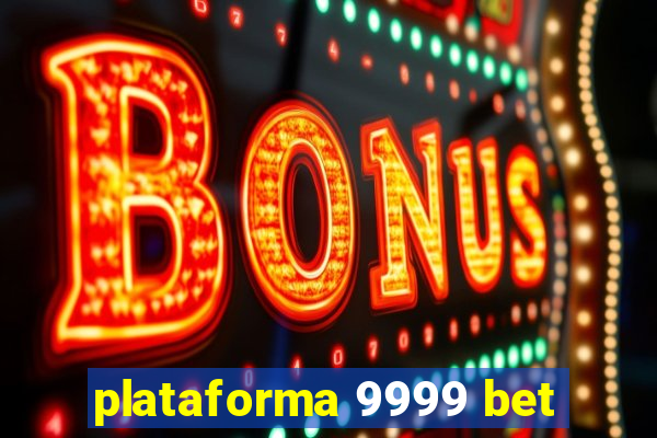 plataforma 9999 bet