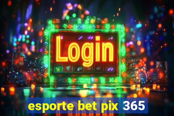 esporte bet pix 365