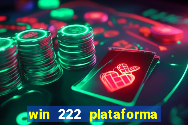 win 222 plataforma de jogos