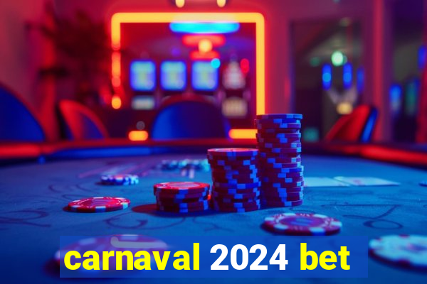 carnaval 2024 bet