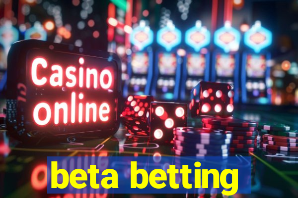 beta betting