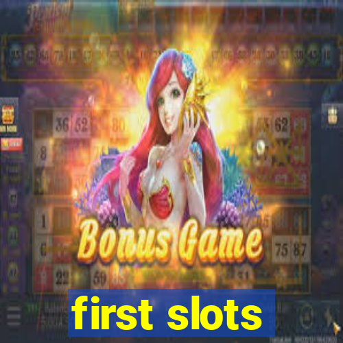 first slots